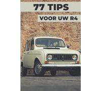 77 TIPS VOOR JE R4: Dit nieuwe boek onthult de best bewaarde geheimen van de wereld van de Renault 4