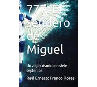 777: El sendero de Miguel: Un viaje cósmico en siete septenios