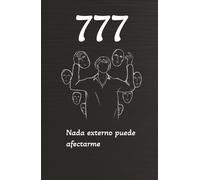 777 Nada externo puede afectarme: Una guía de transformación interior y poder personal