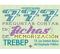 777 Preguntas cortas en fichas de memorización: RDLEG. 5/2015, de 30 de octubre, por el que se aprueba el texto refundido de la Ley del Estatuto ... (TREBEP) (Derecho - Práctica Jurídica)