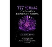 777 Rituals of the Green Witch: The Interactive Workbook: Volume 2: 111 Worldwide Spells | Journal For Your Magical Path