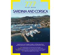777 Sardinia and Corsica. Circumnavigation of Sardinia and Corsica, La Maddalena Archipelago and Strait of Bonifacio (777 Pilot Book)