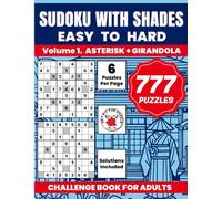 777 SUDOKU WITH SHADES EASY TO HARD VOLUME 1. ASTERISK + GIRANDOLA CHALLENGE BOOK FOR ADULTS