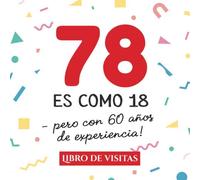 78 es como 18 - pero con 60 años de experiencia: Libro de Visitas para el 78 cumpleaños - Decoración y regalos originales para hombre y mujer - 78 ... para felicitaciones y fotos de los invitados