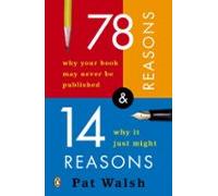 78 Reasons Why Your Book May Never Be Published And 14 Reasons Why It