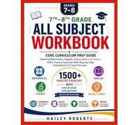 7th-8th Grade All Subject Workbook: Core Curriculum Prep Guide Featuring Mathematics, English, Science, and Social Studies, 1500+ Practice Exercises ... For Exam Success (BrightPath Academy Series)