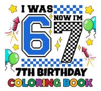 7th Birthday Coloring Book: Funny I was 6 Now I'm 7 Years Old Boys