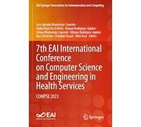 7th EAI International Conference on Computer Science and Engineering in Health Services: COMPSE 2023 (EAI/Springer Innovations in Communication and Computing)
