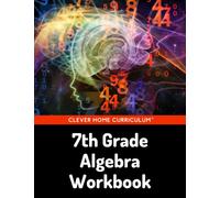 7th Grade Algebra Workbook: 7th Grade Homeschool Curriculum (Homeschool 7th Grade Math Workbook)
