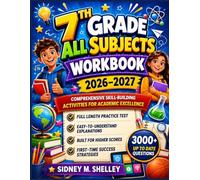 7TH GRADE ALL SUBJECTS WORKBOOK 2026-2027: Comprehensive Skill-Building Activities for Academic Excellence