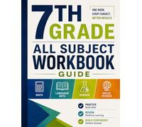 7th Grade All Subjects Workbook: A Comprehensive Approach To Math, Science, History, Language, Social Studies With Full Length Practice Questions & Answers