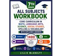 7th Grade All Subjects Workbook: Core Curriculum in Math, Language Arts, Science, Social Studies, Spelling, and Vocabulary, 1400 Practice Questions with Explained Answers
