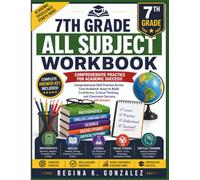 7th Grade All Subjects Workbook: GRADE 7 Comprehensive Skill Practice Across Core Academic Areas to Build Confidence, Critical Thinking, and Classroom ... with Answers (BrightPath Learning Series)