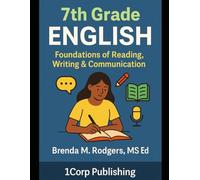 7th Grade English: Foundations of Reading, Writing & Communication: 3 (Grades K-12 English Curriculum - Elementary to High School English Language Arts Textbooks for School and Homeschool)