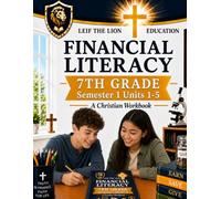 7th Grade Financial Literacy - Semester 1 (Units 1 - 5): A Christian Homeschool Workbook (Financial Workbooks - By Semesters)