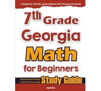 7th Grade Georgia Math for Beginners: Standardized Testing and Home Schooling Study Guide