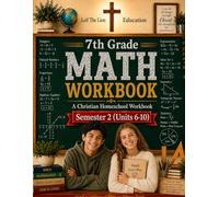 7th Grade Math Semester 2 (Units 6 - 10): A Christian Homeschool Workbook (Homeschool Math Workbooks Grades 3 - 12. Semesters 1 - 2.)