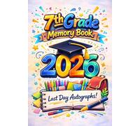 7th Grade Memory Book Last Day Autographs: A Farewell Memory Journal for Seventh Grade Students to Gather Messages and Autographs from Classmates