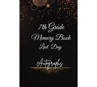 7th Grade Memory Book Last Day Autographs: Friends, Fun, and Memories from My Wonderful Classmates four Grade Graduation Gifts for Boys Girls