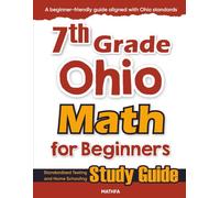 7th Grade Ohio Math for Beginners: Standardized Testing and Home Schooling Study Guide
