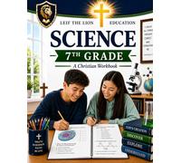 7th Grade Science: A Christian Homeschool Workbook