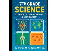 7th Grade Science: Complete Curriculum & Workbook (The Complete Science Curriculum: K-12)