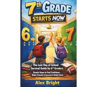 7th Grade Survival Guide for 6th Graders: Simple Steps to Feel Confident, Make Friends, and Succeed in Middle School