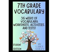 7th Grade Vocabulary - Student Edition: 36 Weeks of Vocabulary, Worksheets, Activities, and Tests! (Vocabulary for Everyone)