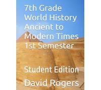 7th Grade World History Ancient to Modern Times 1st Semester: Student Edition