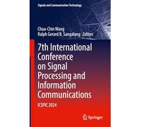 7th International Conference on Signal Processing and Information Communications: ICSPIC 2024 (Signals and Communication Technology)