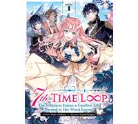 7th Time Loop: The Villainess Enjoys a Carefree Life Married to Her Worst Enemy! Vol. 1