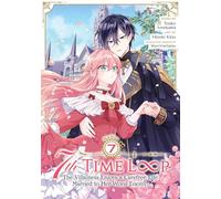 7th Time Loop: The Villainess Enjoys a Carefree Life Married to Her Worst Enemy! (Manga) Vol. 7: The Villainess Enjoys a Carefree Life Married to Her Worst Enemy! 7