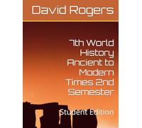 7th World History Ancient to Modern Times 2nd Semester: Student Edition