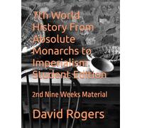 7th World History From Absolute Monarchs to Imperialism Student Edition: 2nd Nine Weeks Material