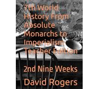 7th World History From Absolute Monarchs to Imperialism Teacher Edition: 2nd Nine Weeks