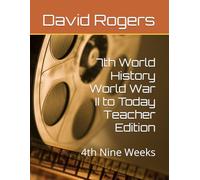 7th World History World War II to Today Teacher Edition: 4th Nine Weeks: 6