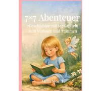 7x7 Abenteuer: Sieben Geschichten mit je 7 Kapiteln zum Vorlesen und Träumen