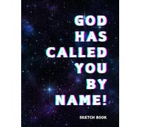 8.5 X 11 Sketch Book "God has called you by name!": 120 Pages, 8.5 x 11in: Blank Paper for Drawing, Doodling, and Creativity for Children and Adults