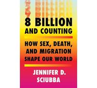 8 Billion and Counting: How Sex, Death, and Migration Shape Our World