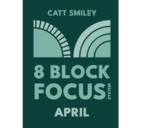 8-Block Focus System: April: Daily Guided Tool That Structures Productivity In 25-Minute Time Blocks