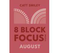 8-Block Focus System: August: Daily Guided Tool That Structures Productivity In 25-Minute Time Blocks