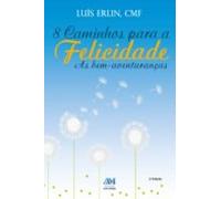 8 Caminhos Para A Felicidade (ebook)