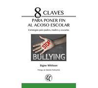 8 claves para poner fin al acoso escolar: Estrategias para padres, madres y escuelas (SIN COLECCION)