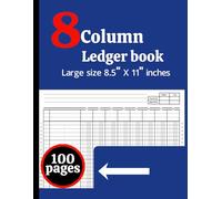8 Column Ledger Book: Accounting Notebook for Bookkeeping and Financial Record Keeping: Simple 8 Column Accounting Ledger for Small Business, Office, ... & Expense Tracker, 8.5” x 11”, 100 Pages