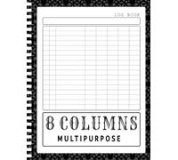 8 Column Log Book: Customizable Large Record Keeper With Extra Space for Notes | Perfect for Daily Tasks, Inventory, Mileage, Appointments, Accounts, ... Blood Pressure, Projects, Attendance and More