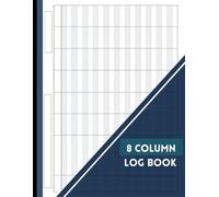 8 Column Log Book: Multipurpose, Customizable Columnar Notebook for Accounting, Bookkeeping, Expense Tracking & Data Recording | Blank Spreadsheet ... or Personal Use | 11”x8.5”, 110 Pages