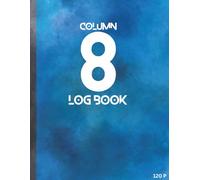 8 Column Log Book With Customizable Columns | Blank Spreadsheet Notebook | Flexible Ledger for Lists, Tracking & Bookkeeping | 120 Pages | 8.5x11in