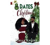 8 Dates of Christmas: A holiday Romance (I Choose You)