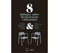 8 Dialogos Sobre Democracias Violentadas