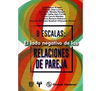 8 ESCALAS EL LADO NEGATIVO DE LAS RELACIONES DE PAREJA (MANUAL MODERNO)
